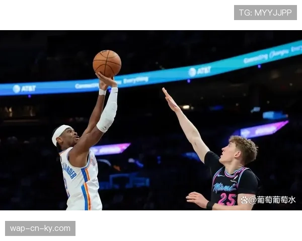 亚历山大空砍30分 卫冕冠军雷霆近期状态出现起伏